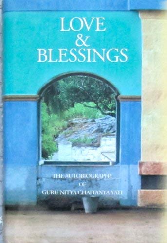 Love and Blessing the Autobiography of Guru Nitya Chaitanya Yati