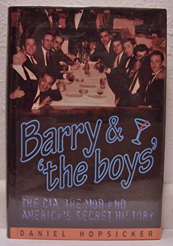Barry & 'the Boys' : The CIA, the Mob and America's Secret History