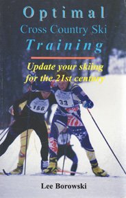 Optimal Cross Country Ski Training: Update Your Skiing for the 21st century