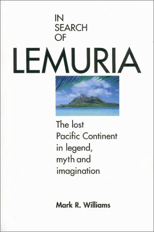 In Search of Lemuria: The Lost Pacific Continent in Legend, Myth and Imagination