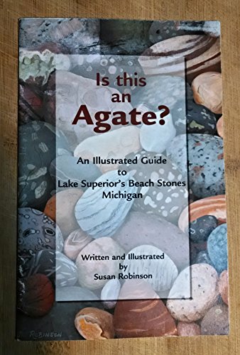 Is This an Agate?: An Illustrated Guide to Lake Superior's Beach Stones Michigan