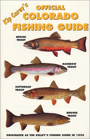 Kip Carey's Official Colorado Fishing Guide