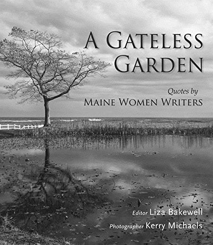 A Gateless Garden: Quotes by Maine Women Writers