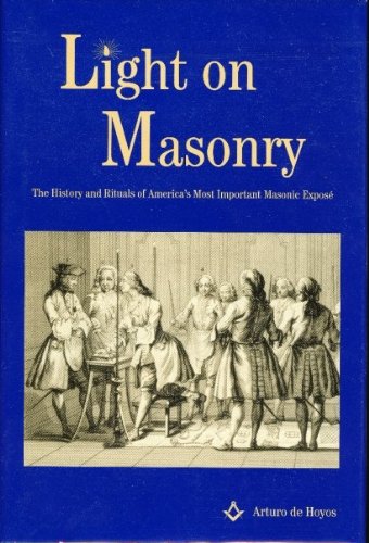 Light on Masonry: The History and Rituals of America's Most Important Masonic Expose