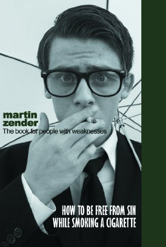 How to be Free From Sin While Smoking a Cigarette: The Book for People With Weaknesses