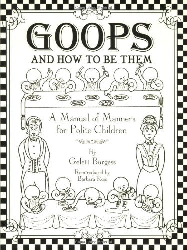Goops and How to Be Them: A Manual of Manners for Polite Children