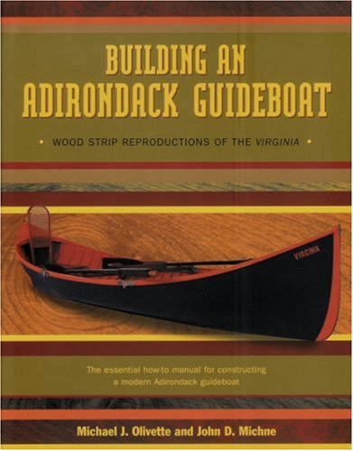 Building an Adirondack Guideboat: Wood Strip Reproductions of the Virginia