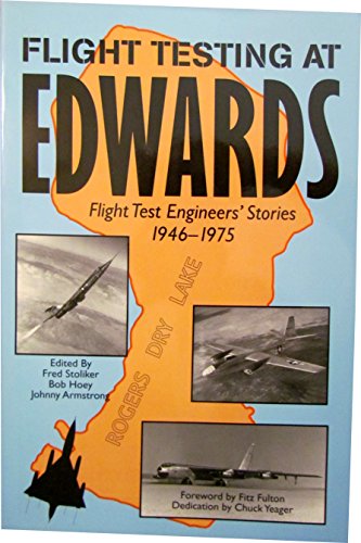 Flight Testing at Edwards: Flight Test Engineers' Stories 1946-1975