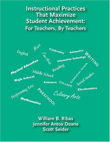 Instructional Practices That Maximize Student Achievement: For Teachers, by Teachers
