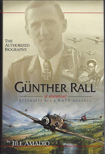 Gunther Rall: A Memoir, Luftwaffe Ace & NATO General