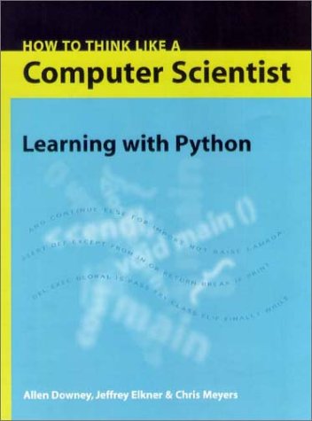 How to Think Like a Computer Scientist: Learning With Python