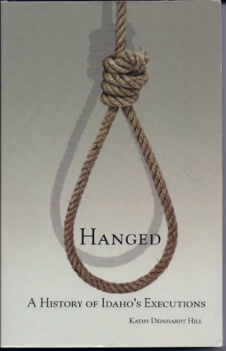 Hanged - A History of Idaho's Executions
