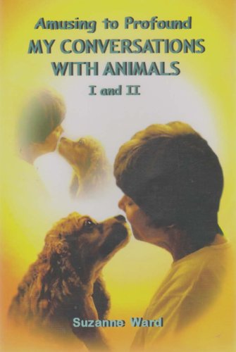 Amusing to Profound--My Conversations with Animals, I and II