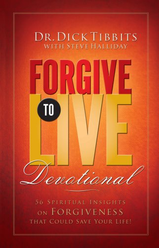 Forgive To Live Devotional: 56 Spiritual Insights on Forgiveness that Could Save Your Life (AdventHealth Press)