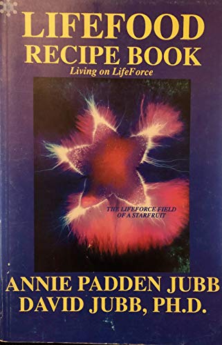 Lifefood Recipe Book: Living on LifeForce