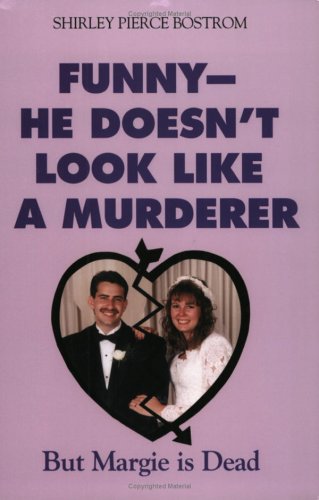 Funny—He Doesn't Look Like a Murderer But Margie Is Dead