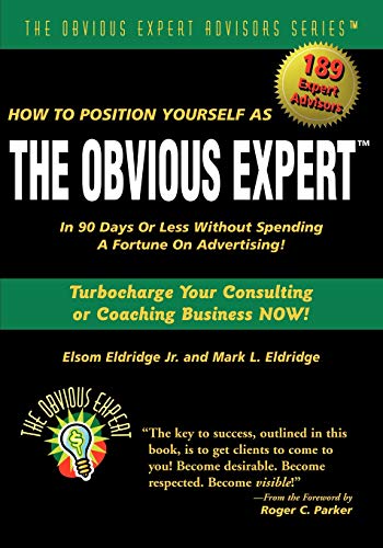 How to Position Yourself As The Obvious Expert®: Turbocharge Your Consulting or Coaching Business Now!
