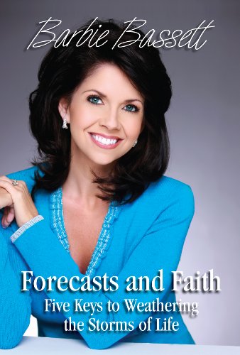 Forecasts and Faith: Five Keys to Weathering the Storms of Life