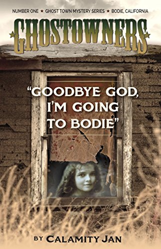 Goodbye God, I'm Going to Bodie (Ghostowners - #1)