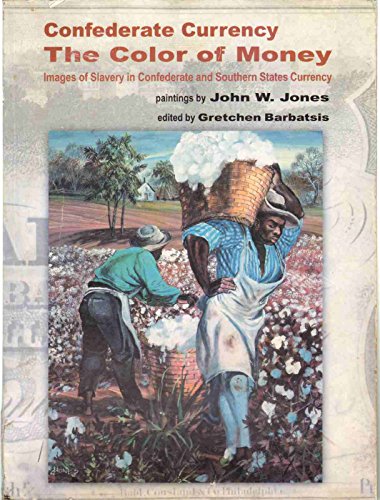 Confederate currency: the color of money, images of slavery in Confederate and southern states currency