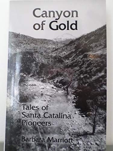 Canyon of Gold: Tales of Santa Catalina Pioneers