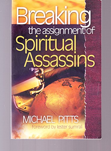 Breaking the assignment of Spiritual Assassins [Paperback] by Michael Pitts