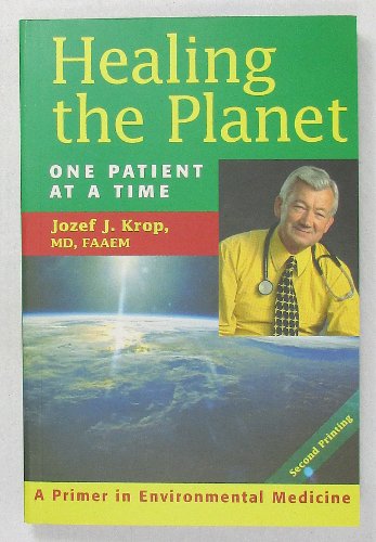 Healing the Planet : One Patient at a Time: A Primer in Environmental Medicine