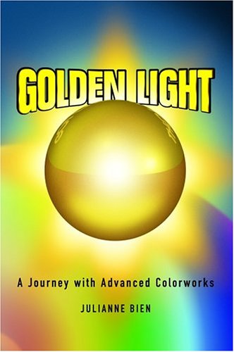 Golden Light: A Journey with Advanced Colorworks by Julianne Bien (2004) Paperback