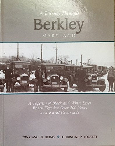 A Journey Through Berkley, Maryland: A Tapestry of Black and White Lives Woven Together Over 200 Years at a Rural Crossroads