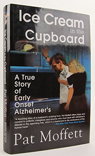 Ice Cream in the Cupboard: A True Story of Early Onset Alzheimer's