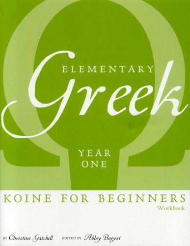 Elementary Greek: Koine for Beginners; Year One (English and Greek Edition)