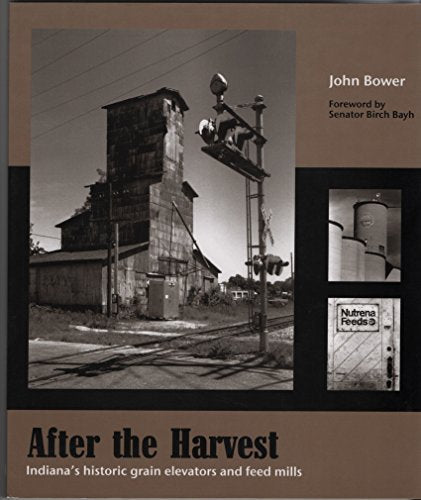 After the Harvest: Indiana's Historic Grain Elevators and Feed Mills