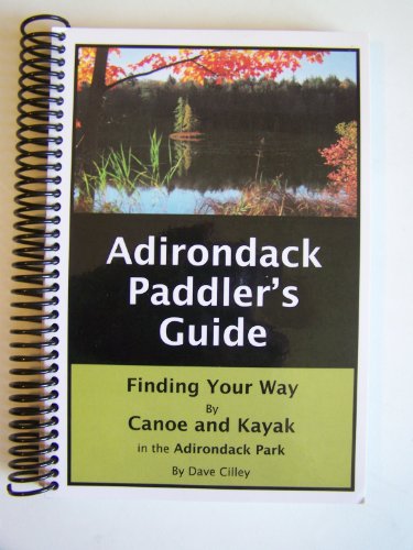 Adirondack Paddler's Guide: Finding Your Way by Canoe and Kayak in the Adirondack Park