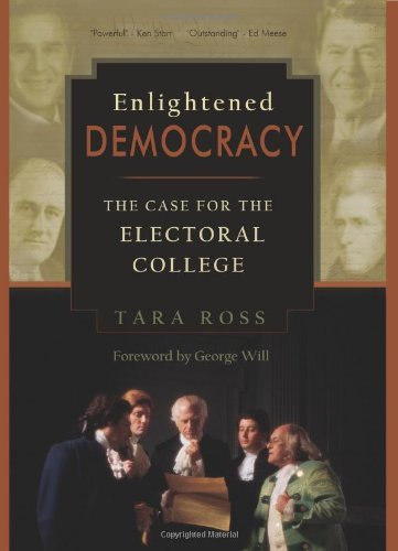 Enlightened Democracy: The Case For The Electoral College