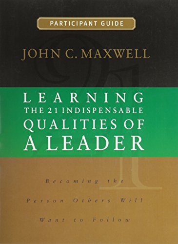 Learning the 21 Indispensable Qualities of a Leader Participant Guide
