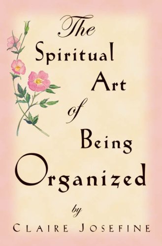 The Spiritual Art of Being Organized
