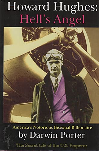 Howard Hughes, Hell's Angel: America's Notorious Bisexual Billionaire. The Secret Life of the U.S. Emperor