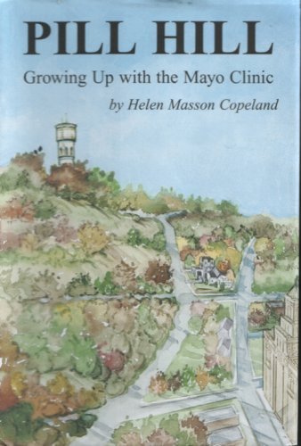 Pill Hill Growing up with the Mayo Clinic