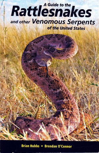 A Guide to the Rattlesnakes and other Venomous Serpents of the US