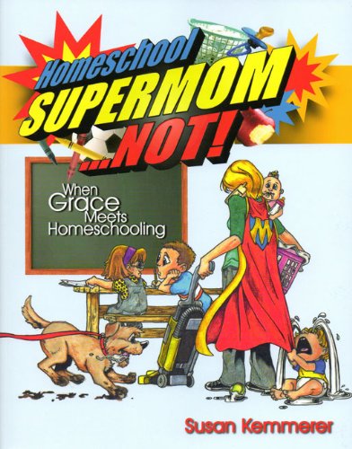 Homeschool Supermom... NOT! When Grace Meets Homeschooling