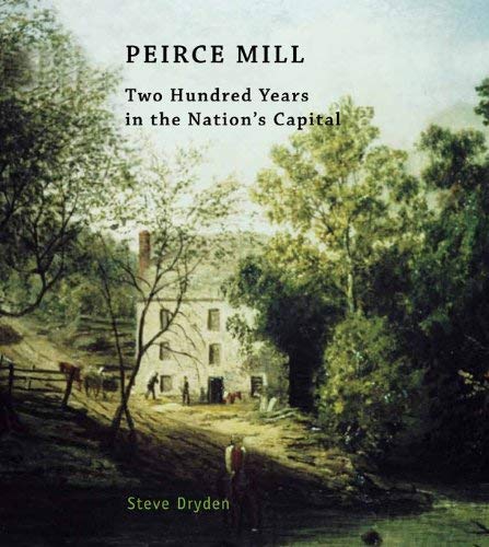 Peirce Mill: 200 Years in the Nation's Capital