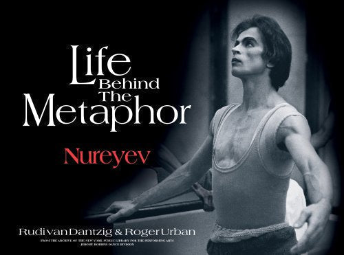 Life Behind the Metaphor: Rudolf Nureyev and the Dutch National Ballet