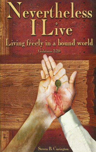 Nevertheless I Live - Living Freely in a Bound World