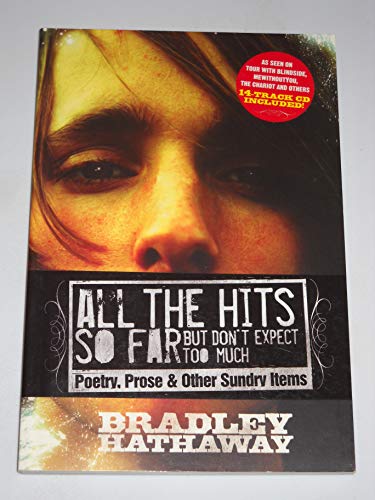 All the Hits So Far But Don't Expect Too Much: Poetry, Prose & Other Sundry Items