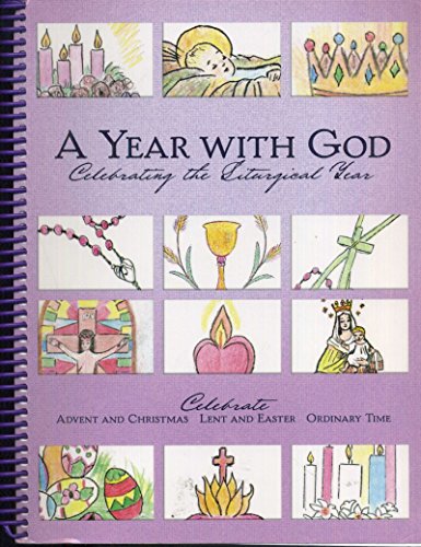 A Year With God: Celebrating the Liturgical Year