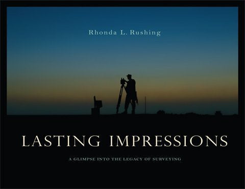 Lasting Impressions: A Glimpse into the Legacy of Surveying, Volume 1