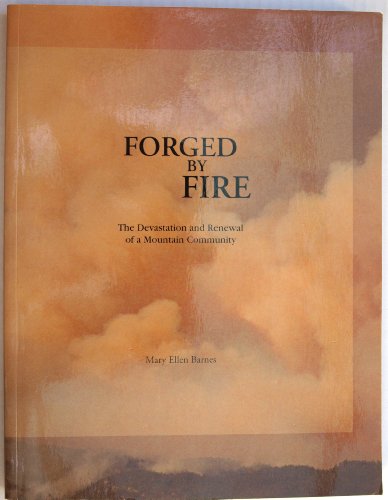 Forged By Fire: the Devastation and Renewal of a Mountain Community
