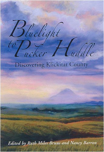 Bluelight To Pucker Huddle: Discovering Klickitat County