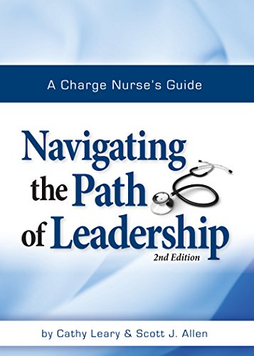 A Charge Nurse s Guide: Navigating the Path of Leadership