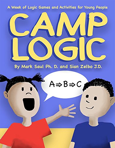 Camp Logic: A Week of Logic Games and Activities for Young People (Natural Math)
